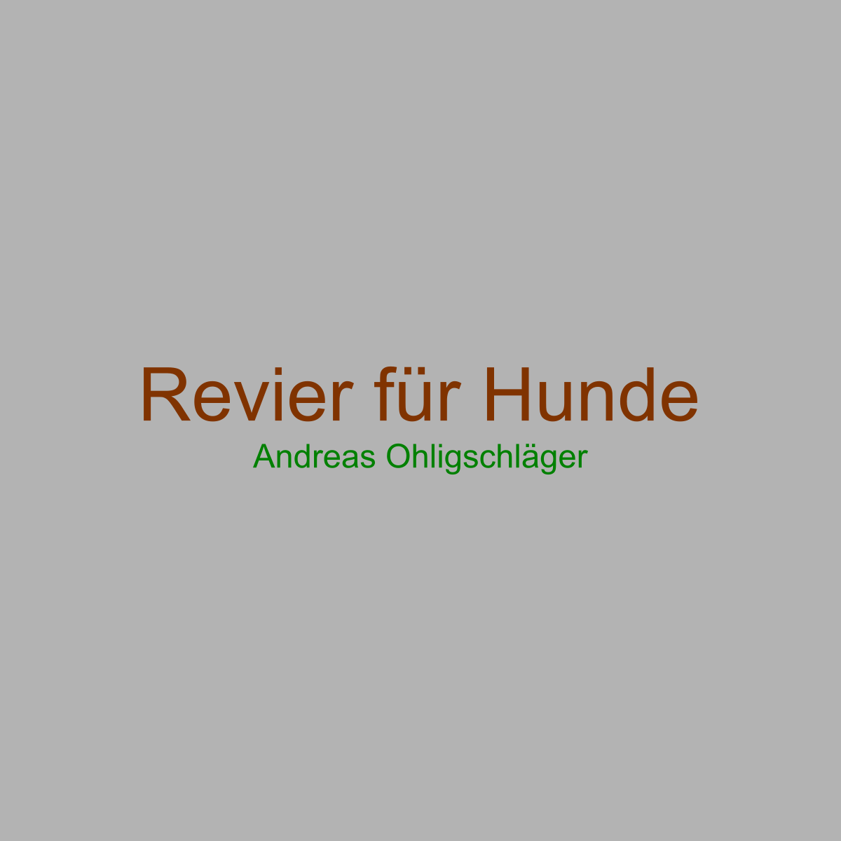 revier-fuer-hunde.de Revier für Hunde von Andreas Ohligschläger. Mit bester Empfehlung der fotogalerie⁴ von Gunar Matzick.