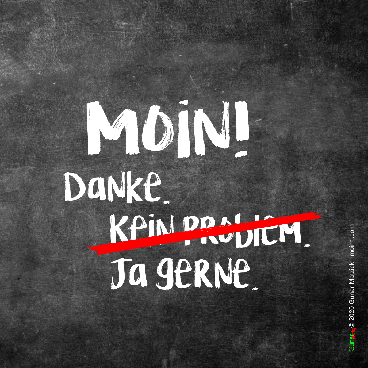 Danke. Statt kein Problem, besser ja gerne. Moin! von gunar-arts.com