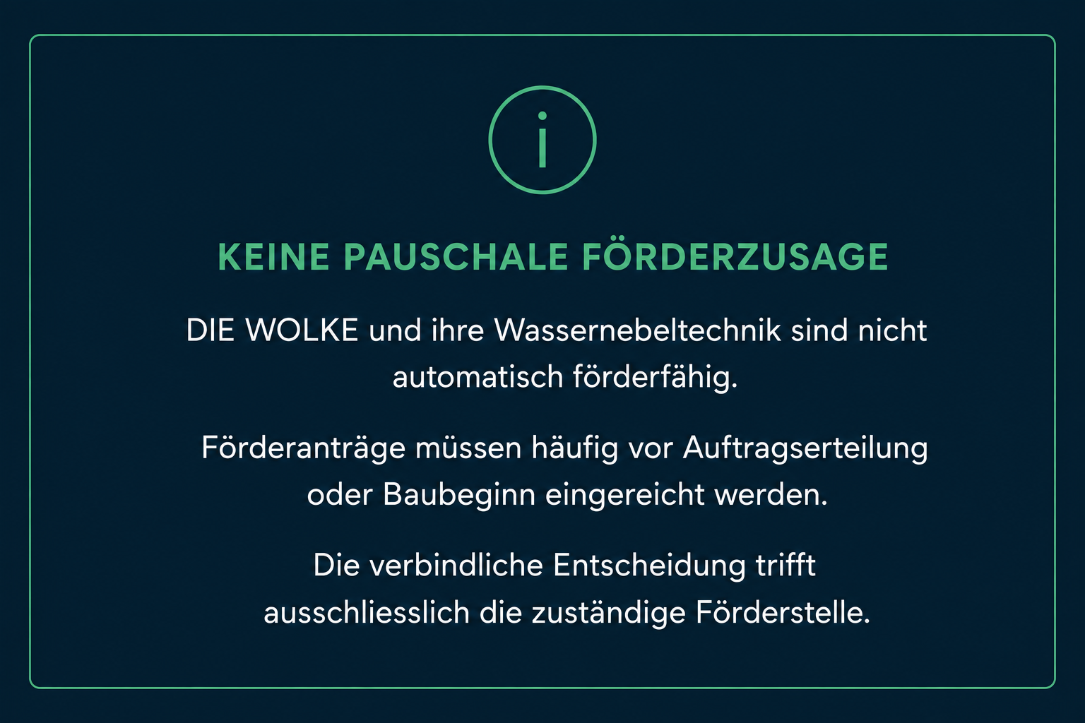 Keine pauschale Förderzusage: DIE WOLKE ist nicht automatisch förderfähig. Anträge häufig vor Auftragserteilung oder Baubeginn einreichen; die Förderstelle entscheidet