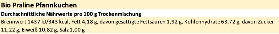 Erich Biller, Ehenbachtal.de, Bio Pfannkuchen Teig Mix, Teigmischung, Praline, vegan, Nährwerte Erich Biller, Ehenbachtal.de, Bio Pfannkuchen Teig Mix, Teigmischung, Praline, vegan, Gewürzmischung, Dipp, BB Cup, Pfannenbrot, Muffin, Magenrebell, Sirup