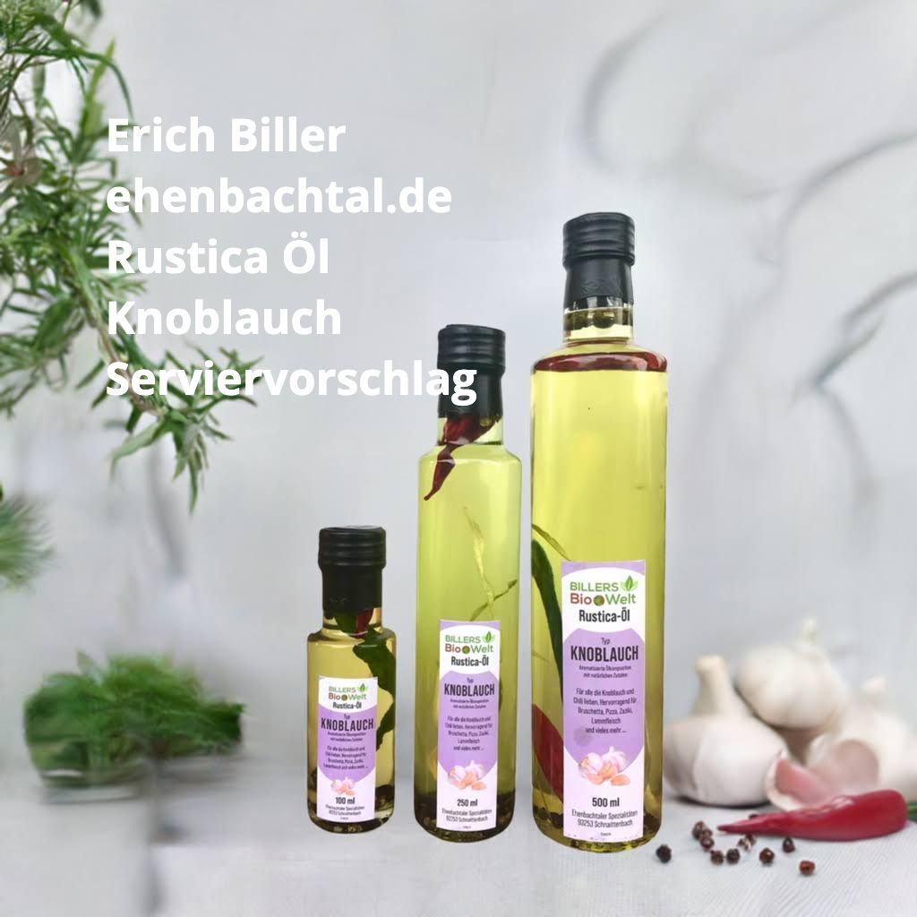 Erich Biller, Ehenbachtal.de, Rustica Öl, Bio Öl, Knoblauch, Bio Erich Biller, Ehenbachtal.de, Rustica Öl, Bio Öl, Knoblauch, Bio, Dipp, Sirup, Gemüsereform,  Pfannenbrot, Pfannkuchen, Muffin, Gewürzmischung, BB Cup, Pasta Avanti, Curry,