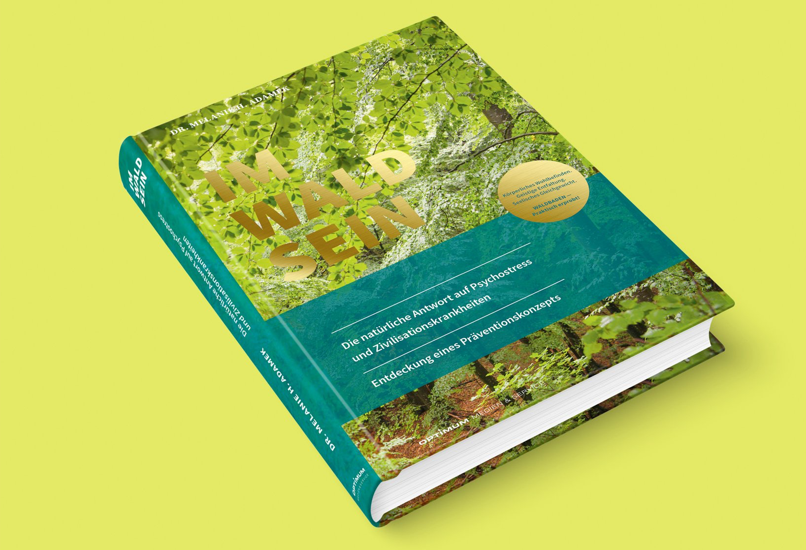 IM-WALD-SEIN. Die natürliche Antwort auf Psychostress und Zivilisationskrankheiten. Dr. Melanie H. Adamek, ISBN 9783936798173