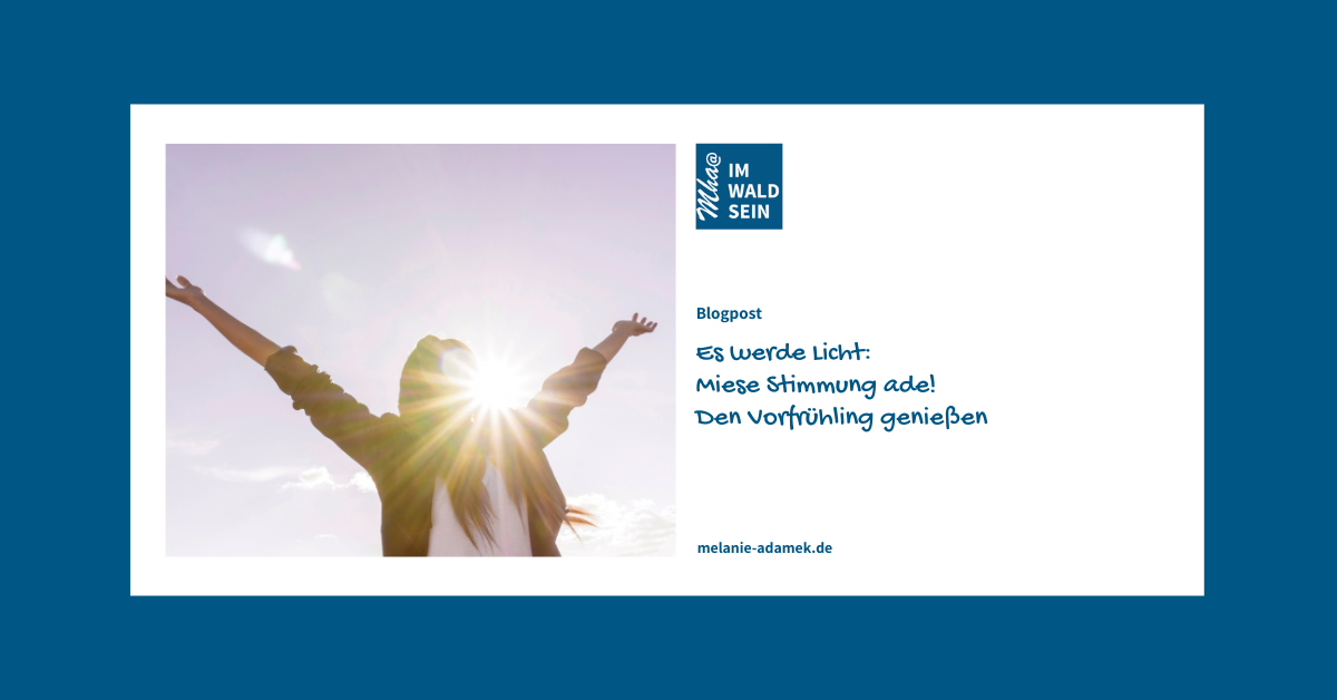 Frühjahrsmüdigkeit hin oder her. Die meisten Menschen freuen sich jetzt über Sonnenstrahlen, Blog von Dr. Melanie H. Adamek