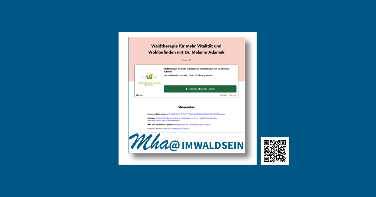 Waldtherapie für mehr Vitalität und Wohlbefinden, Podcast Naturheilkunde Kompakt mit Dr. Melanie Adamek, Juni 2024 Forest therapy for vitality and well-being, Naturheilkunde Kompakt podcast with Dr. Melanie Adamek, June 2024