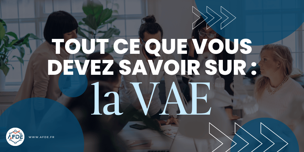 Tout ce que vous devez savoir sur la VAE.