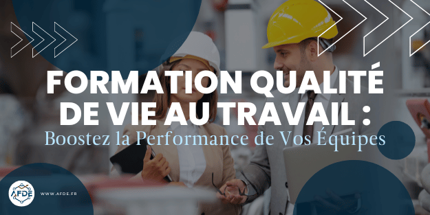 Formation QVT : Boostez la Performance de Vos Équipes