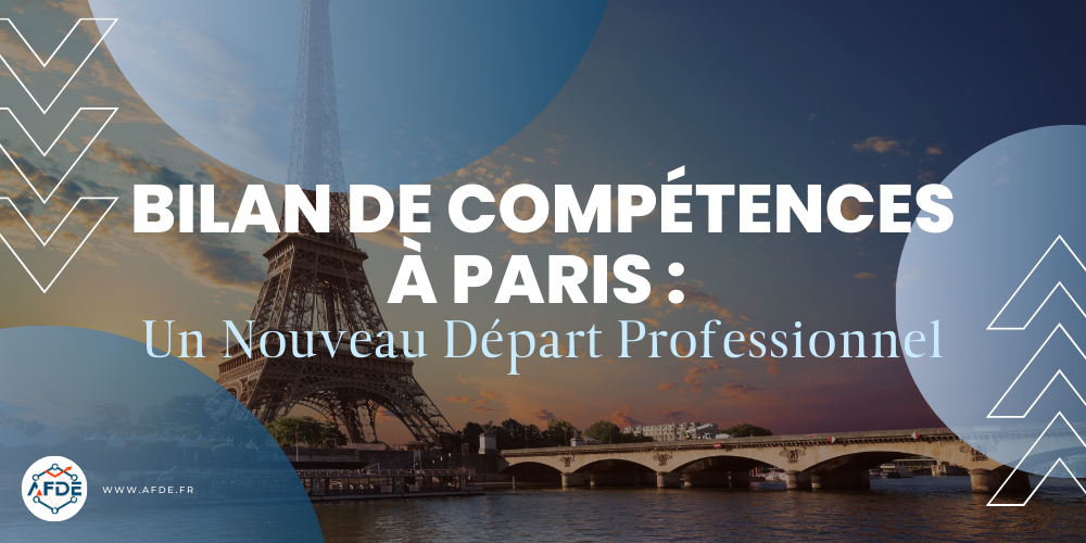 Bilan de compétences à Paris : Un nouveau départ Professionnel