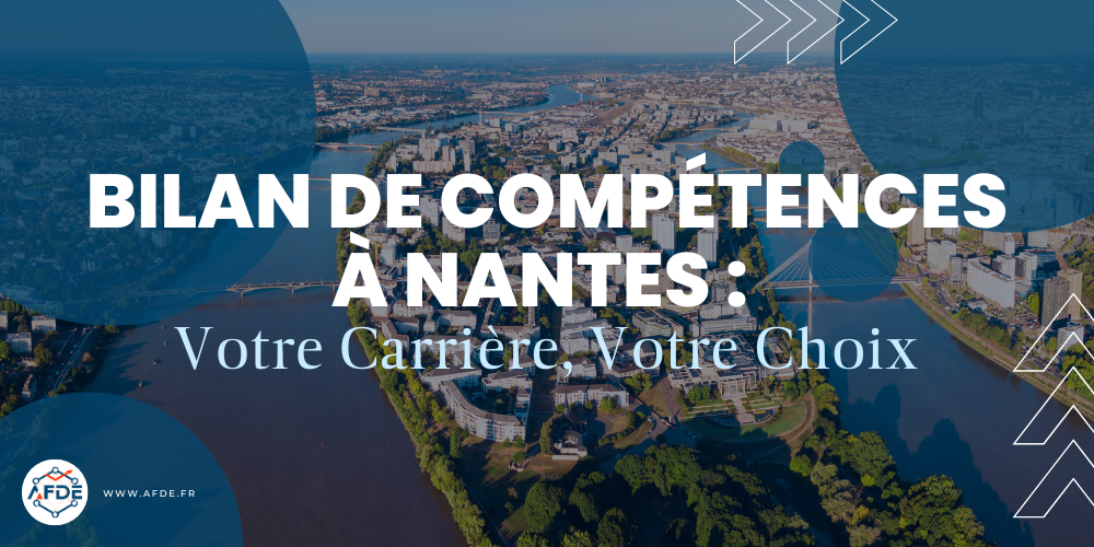 Bilan de Compétences à Nantes : Votre Carrière, Votre Choix