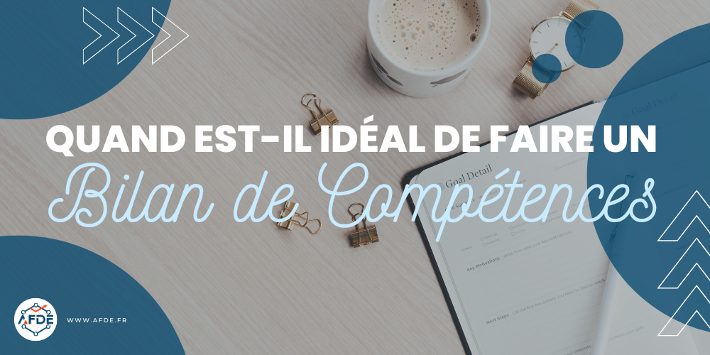 Quand est-il idéal de faire un bilan de compétences.