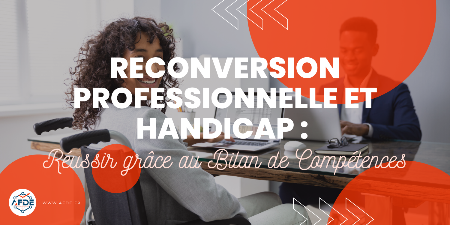 Reconversion professionnelle et handicap : réussir grâce au Bilan de Compétences