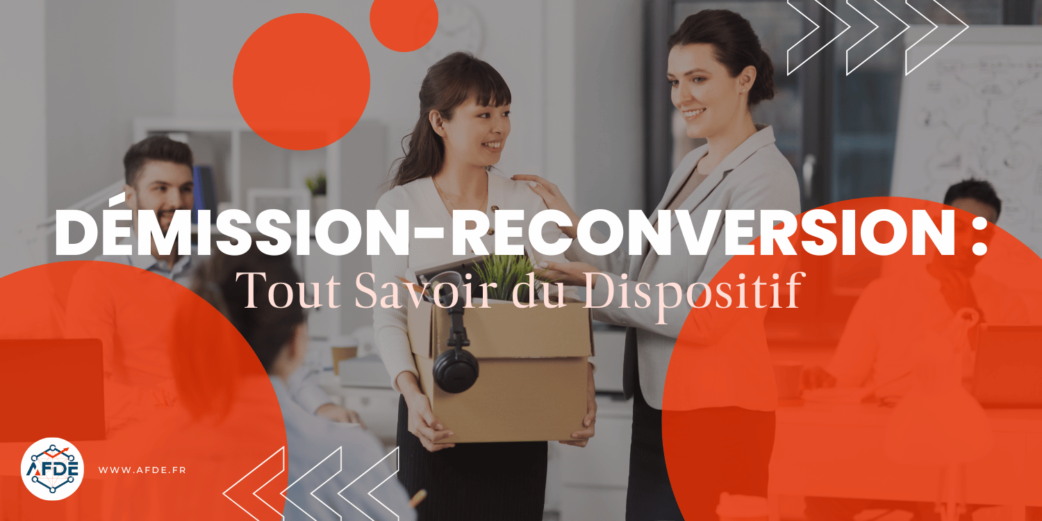Démission-Reconversion : Tout Savoir du Dispositif
