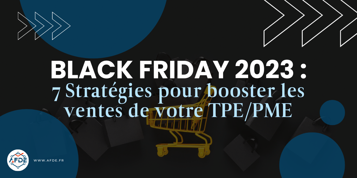 Black Friday 2023 : 7 stratégies pour booster les ventes de votre TPE/PME.