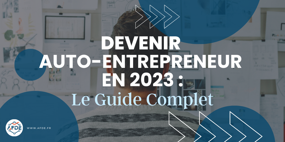 Devenir auto-entrepreneur en 2023 : Le Guide Complet