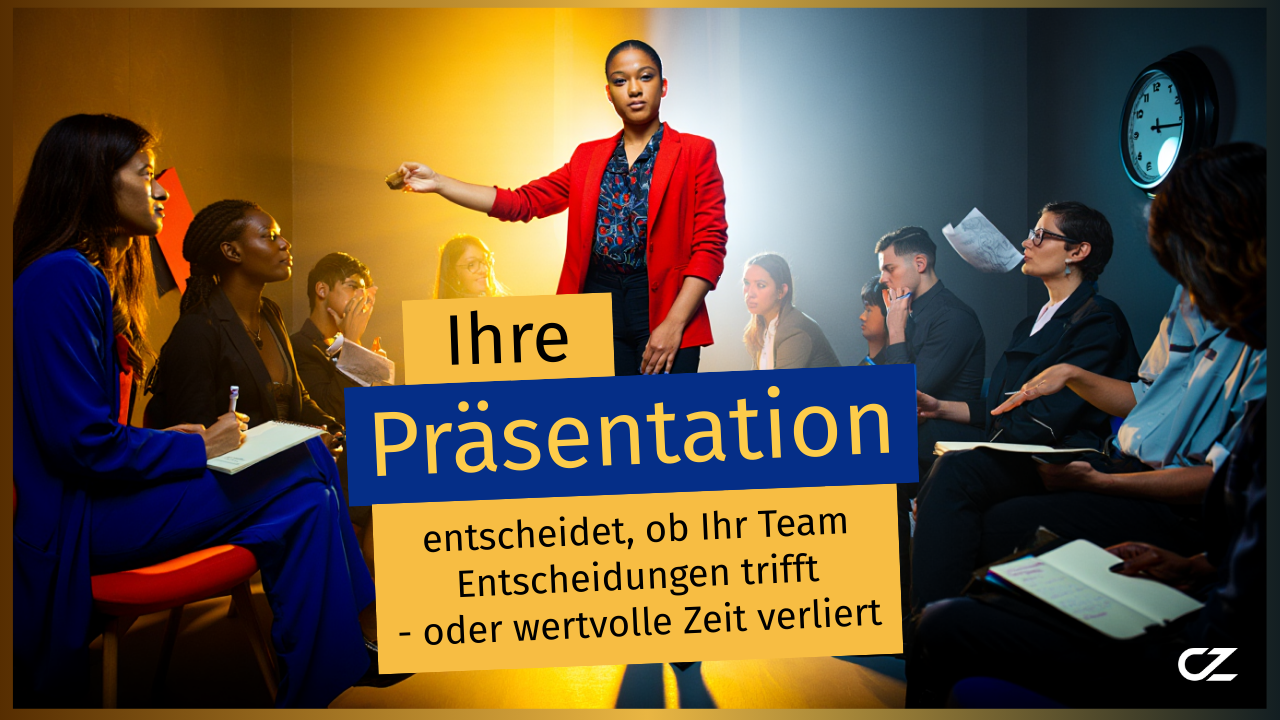 Ihre Präsentation entscheidet, ob Ihr Team Entscheidungen trifft, oder wertvolle Zeit verliert