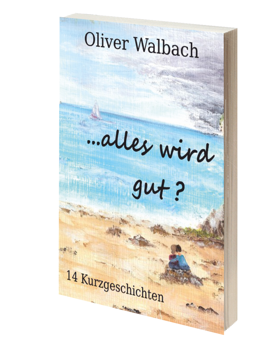 alles wird gut Kurzgeschichten Meer Strand Sand Oliver Walbach