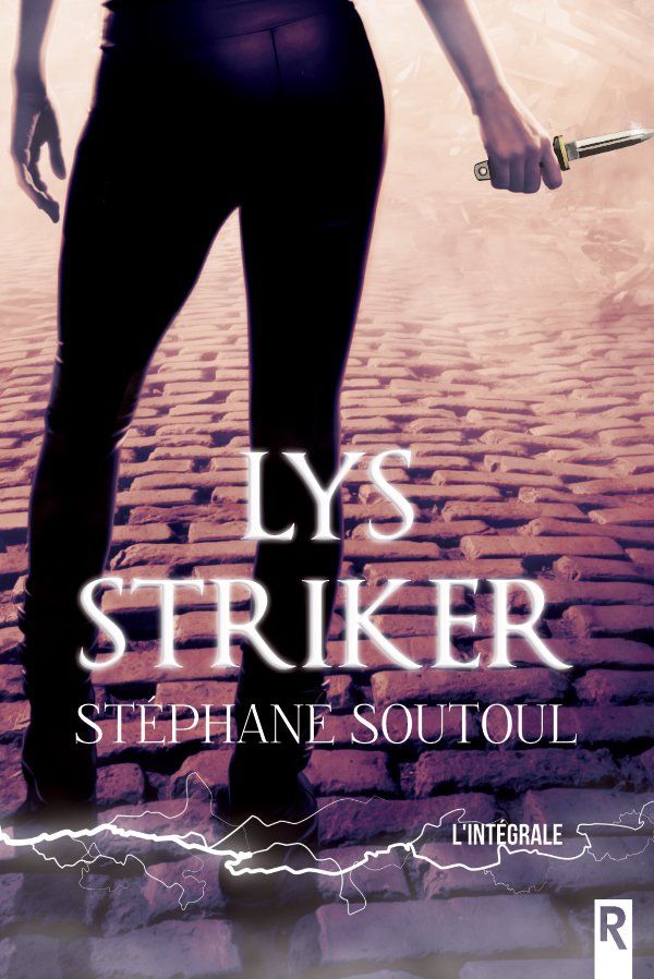 Lys Striker de Stéphane Soutoul, une saga en 2 tomes d'urban-fantasy.