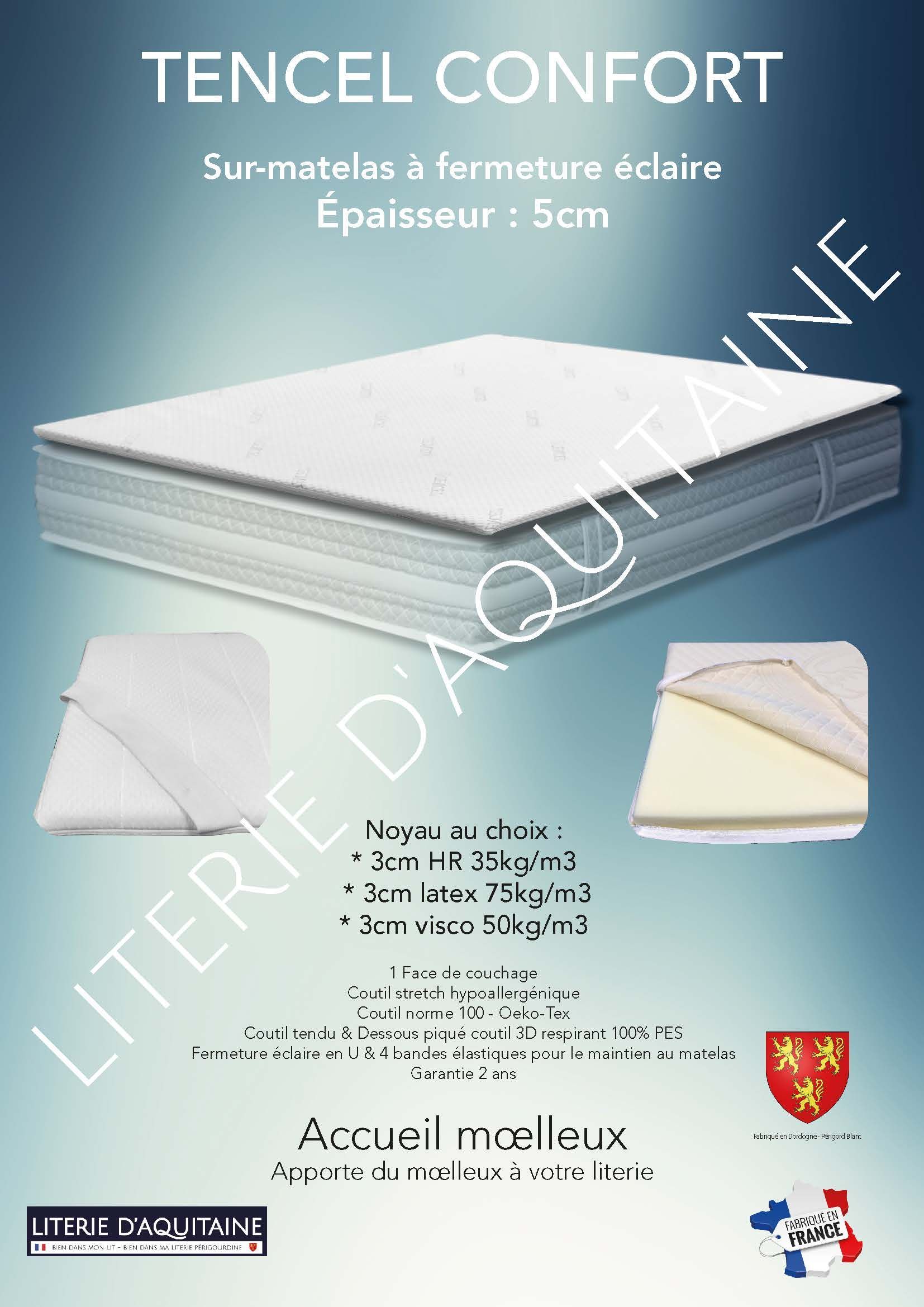 Sur-matelas Sur-matelas 5cm 1 Face de couchage Coutil tendu & Dessous piqué coutil 3D respirant 100% PES Fermeture éclaire en U & 4 bandes élastiques pour le maintien au matelas Coutil viscose deBamboo stretch - Norme 100 - Oeko-Tex Accueil mœlleux Soutien mœlleux Apporte du mœlleux à votre literie Garantie 2 ans Fabrication Française
3 matières possibles : 3cm HR35 ou 3cm latex ou 3cm de mémoire de forme Accueil mœlleux Soutien mœlleux Apporte du mœlleux à votre literie Garantie 2 ans Fabrication Française
Apporte mœlleux à votre matelas trop ferme