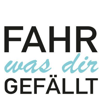 Fahr was dir gefällt