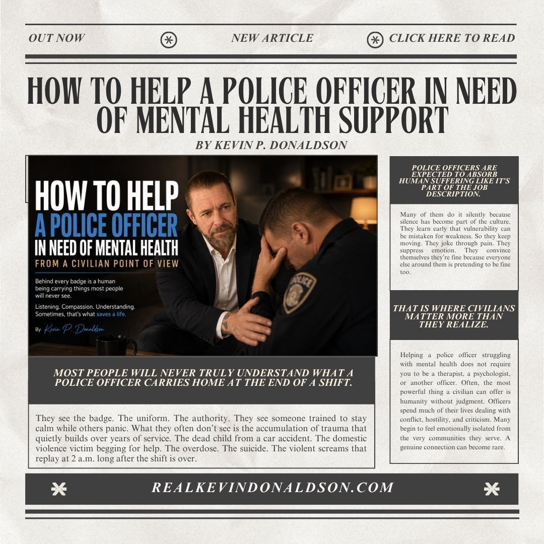 Kevin P. Donaldson, kevin p donaldson, kevin p. donaldson, Realkevindonaldson, real kevin donaldson, realkevindonaldson, Real, Real Kevin P. Donaldson, The Suffering Podcast, the suffering podcast, podcast, mental health, suicide prevention, mind, hope, Man You Are Crazy, man you are crazy, Man You Are Crazy Book, Motivational Speaker, Author, Personal Development, Jubilee Cop,