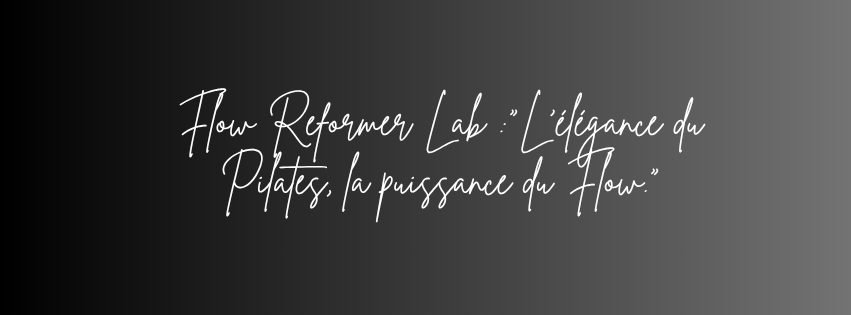 Texte Flow Reformer Lab : “L’élégance du Pilates, la puissance du Flow” – formation Pilates Reformer et méthode Flow