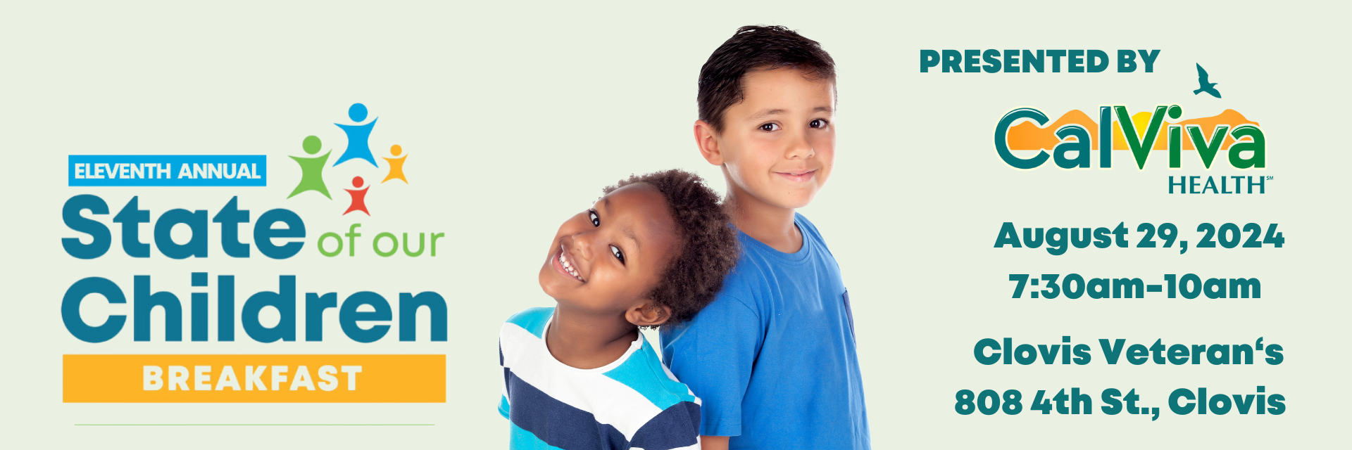 10th Annual State of Our Children breakfast - success lives here - presented by CalViva Health - August 31, 2023 7:30AM - 10:00 AM Clovis Veterans Memorial Building