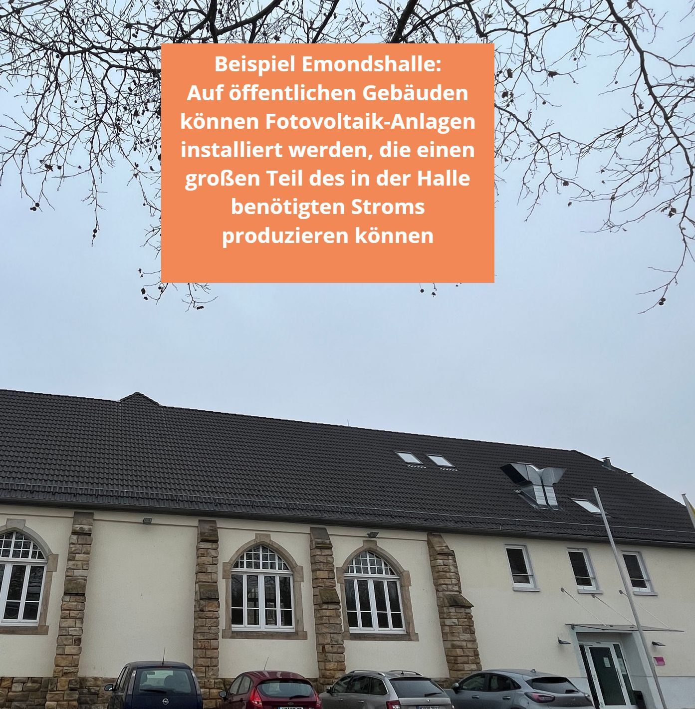 Beispiel Emondshalle: Auf öffentlichen Gebäuden können Fotovoltaik- Anlagen installiert werden, die einen großen Teil des in der Halle benötigten Stroms produzieren können.