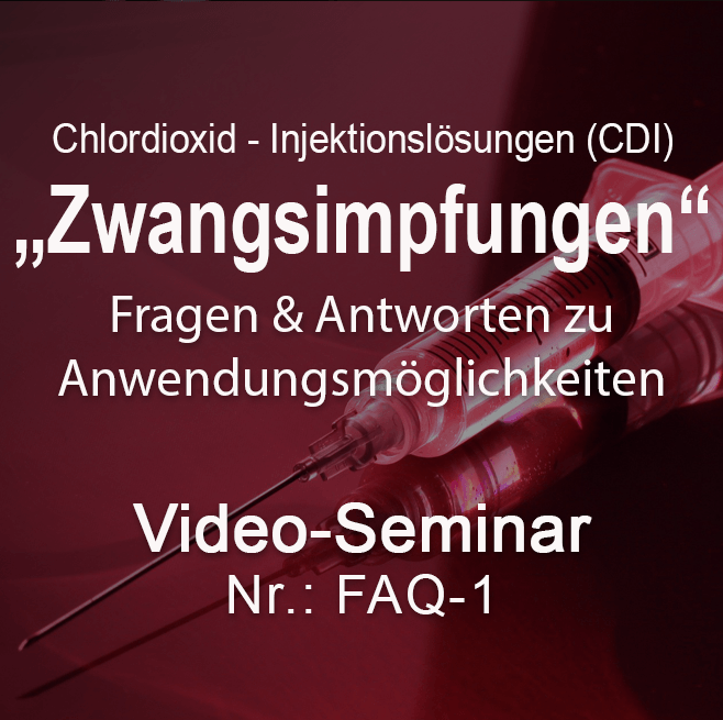 “Chlordioxid-Injektionslösungen (CDI) & Zwangsimpfungen”