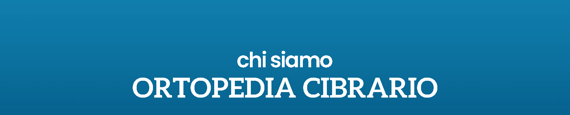 ortopedia cibrario chi siamo