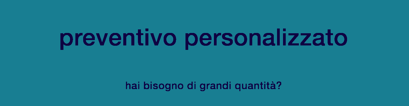 preventivi personalizzati per grandi quantità