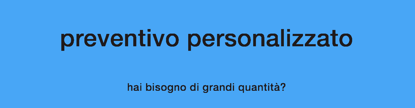 preventivi personalizzati per grandi quantità