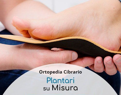 Plantari su misura ORTOPEDIA CIBRARIO