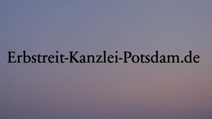 www.Erbstreit-Kanzlei-Potsdam.de