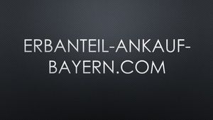 www.Erbanteil-Ankauf-Bayern.com