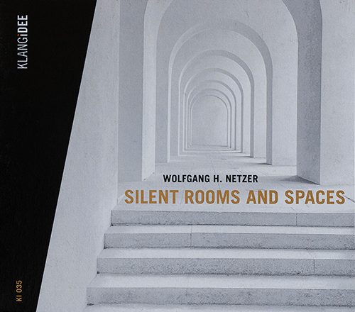 Wolfgang Netzer: Silent Rooms and Spaces Wolfgang Netzer: Silent Rooms and Spaces