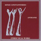 Dinos Constantinides: Antigone and Other Vocal Works