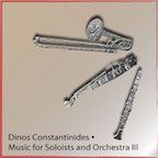 Dinos Constantinides: Music for Soloists and Orchestras III