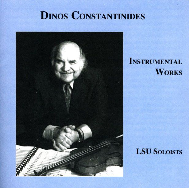 Dinos Constantinides: Instrumental Works with LSU Soloists Dinos Constantinides: Instrumental Works with LSU Soloists