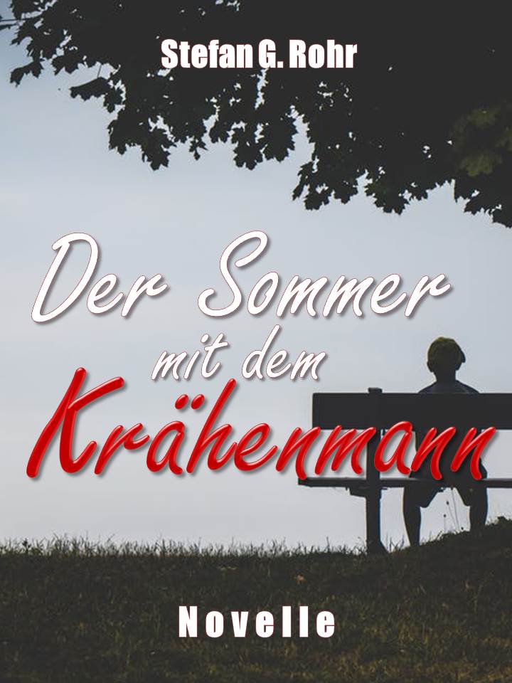 Der Sommer mit dem Kraehenmann, Autor Stefan G. Rohr, Gesellschaftsroman