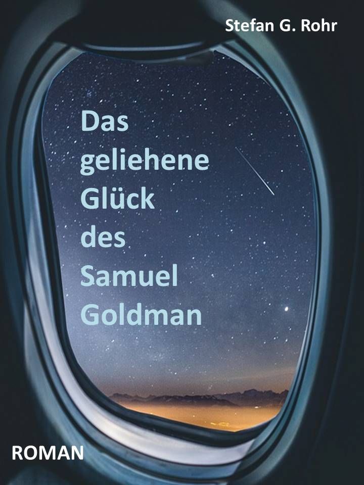 Das geliehene Glück des Samuel Goldman, Autor Stefan G, Rohr, Gesellschaftsroman und Thriller