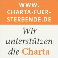 Charta zur Betreuung schwerstkranker und sterbender Menschen in Deutschland Charta zur Betreuung schwerstkranker und sterbender Menschen in Deutschland