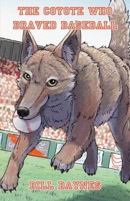 Cover The Coyote Who Braved Baseball