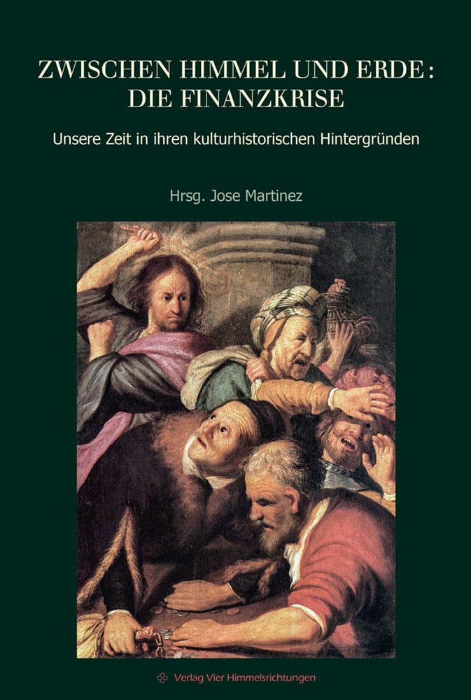Titelseite: Zwischen Himmel und Erde: die Finanzkrise, Jose Martinez Anthroposophie, Verlag Vier Himmelsrichtungen, moderne Ethik
