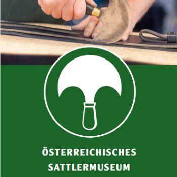Österreichisches Sattlermuseum Österreichisches Sattlermuseum