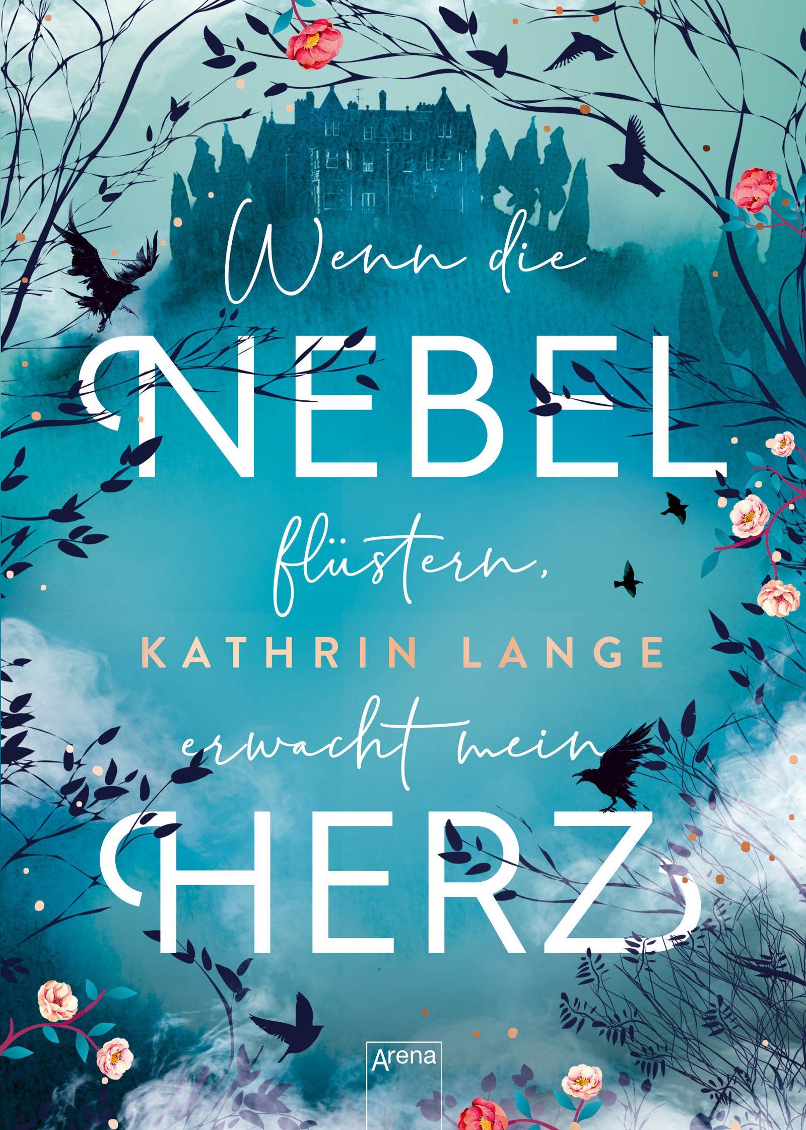 Kathrin Lange - Wenn die Nebel flüstern erwacht das Herz, Arena Verlag Cover: Wenn die Nebel flüstern erwacht das Herz, weiße Schrift auf hellblauen Grund mit kleinen Vogelumrissen am Rand