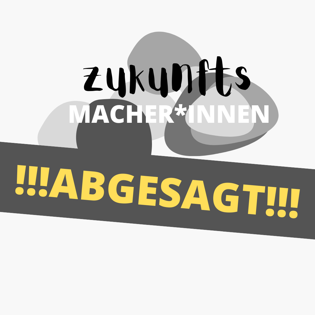 Absage Zukunftsmacher*innen
