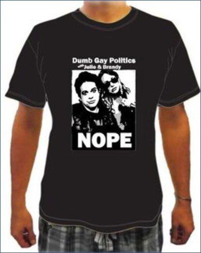 Dumb Gay Politics Tshirt Julie and Brandy