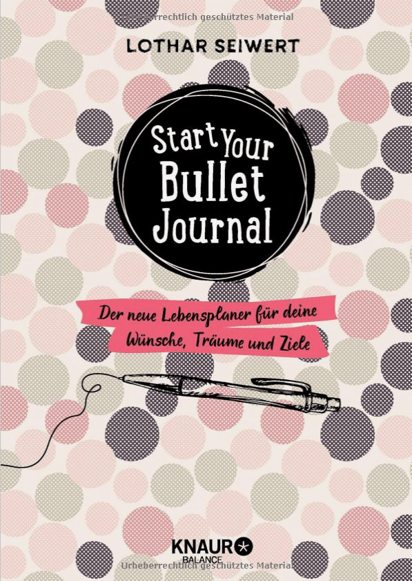 Buchcover Start your Bullet Journal von Lothar Seiwert. Handlettering lernen und Bullet Journal Buchempfehlung. Bullet Journal-Buch Rezension von Feinrosa Handlettering Design und Papeterie.