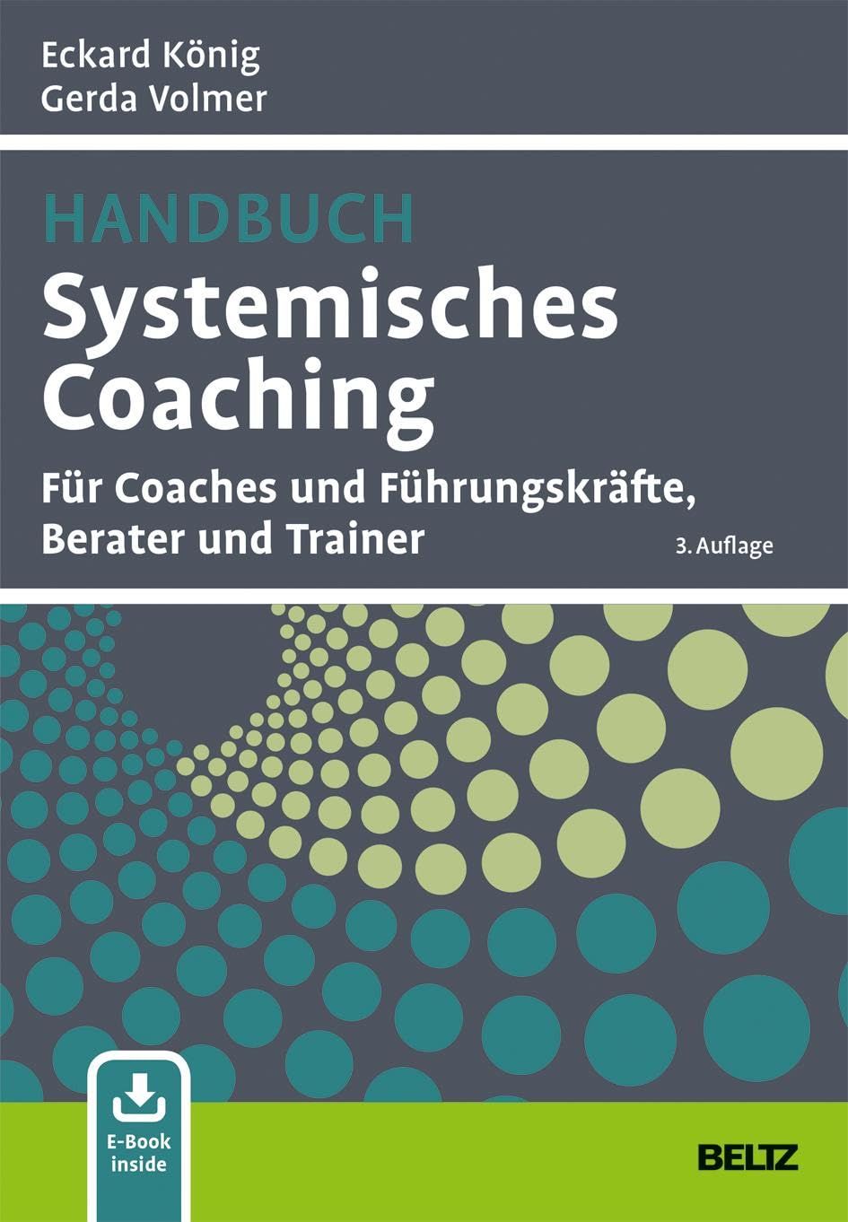Für Coaches und Führungskräfte, Berater und Trainer. Mit E-Book inside (Grundlagen Training, Coaching und Beratung) Handbuch Systemisches Coaching
