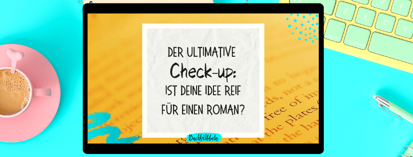 Checkup: ist deine Idee reifen für einen Roman?