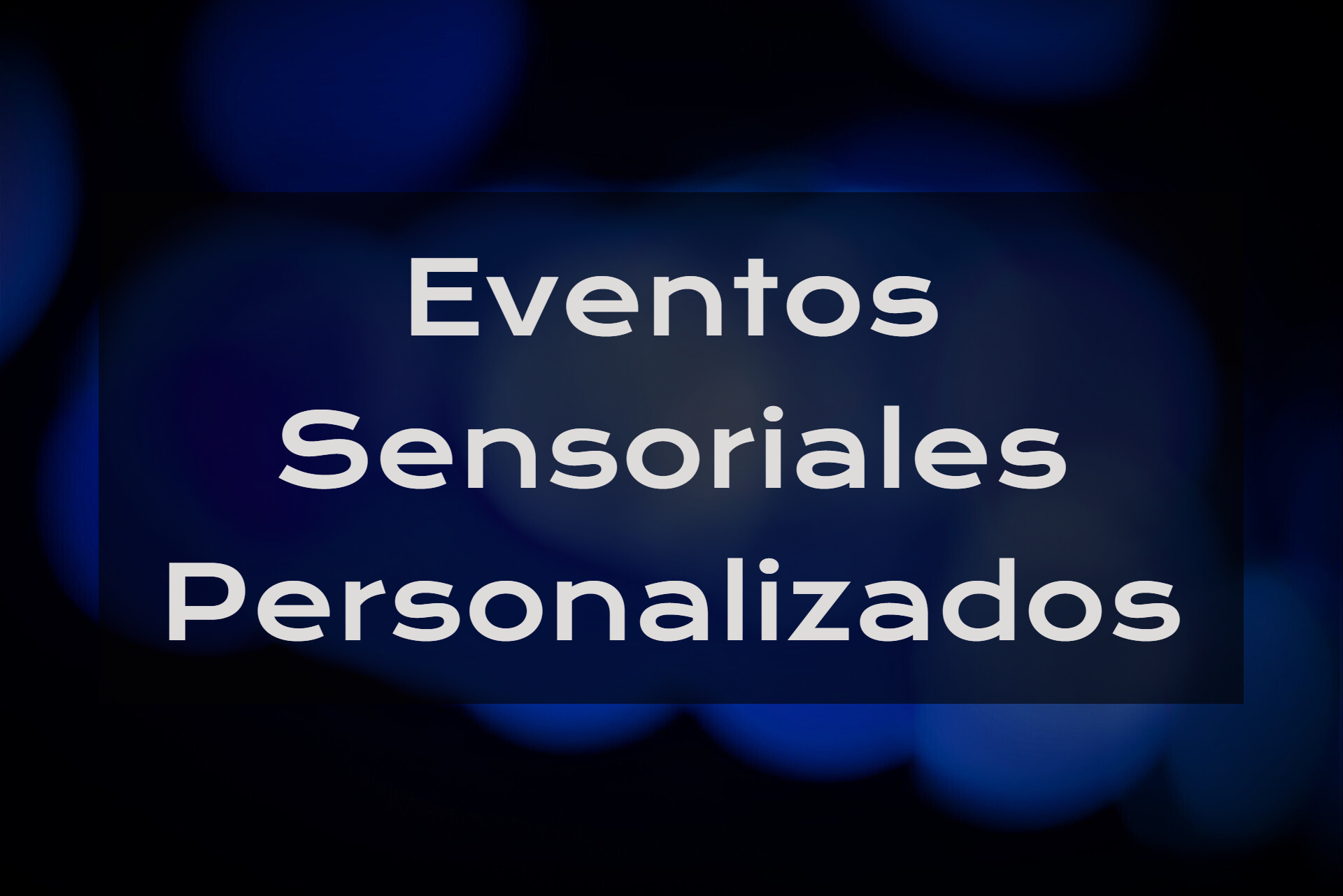 Trabajamos contigo en la clase de propósito que requieras Eventos sensoriales personalizados